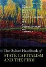 Mike (Late Professor of Entrepreneurship Wright, Alvaro Cuervo-Cazurra, Cuervo-Cazurra Alvaro, Anna Grosman, Ilya Okhmatovskiy, Pei Sun... - Oxford Handbook of State Capitalism and the Firm