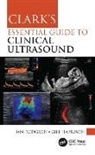 Jan Dodgeon, Jan Harrison Dodgeon, Dodgeon Jan, Gill Harrison, Harrison Gill - Clark''s Essential Guide to Clinical Ultrasound