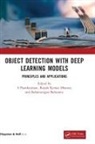 S (Vit Bhopal University) Kumar Dhanr Poonkuntran, Balamurugan Balusamy, Rajesh Kumar Dhanraj, S Poonkuntran - Object Detection With Deep Learning Models