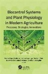 Cristóbal Noé Aguilar, Guillermo Cristian Guadalupe Martínez Ávila, Juan Antonio Vidales Contreras, Guillermo Cristian Guadalupe Martínez Ávila, Romeo Rojas, Juan Antonio Vidales Contreras - Biocontrol Systems and Plant Physiology in Modern Agriculture