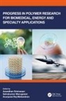 Anandhan (Department of Metallurgical Srinivasan, Arunjunai Raj Mahendran, Selvakumar Murugesan, Anandhan Srinivasan, Srinivasan Anandhan - Progress in Polymer Research for Biomedical, Energy and Specialty