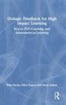 Simla Arikan, Filip Dochy, Filip (Ku Leuven Dochy, Filip Segers Dochy, Dochy Filip, Mien Segers... - Dialogic Feedback for High Impact Learning