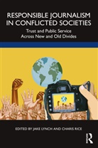 Jake (University of Sydney Lynch, Jake Rice Lynch, Jake Lynch, Lynch Jake, Charis Rice - Responsible Journalism in Conflicted Societies