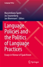 Jan Blommaert, Massimiliano Spotti, Jos Swanenberg - Language Policies and the Politics of Language Practices
