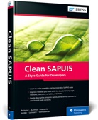 Daniel Bertolozi, Arnaud Buchholz, Klaus Haeuptle, Rodrigo Jordão, Christian Lehmann, Narendran Natarajan Vaithianathan - Clean SAPUI5