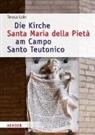 Teresa Lohr - Die Kirche Santa Maria della Pietà am Campo Santo Teutonico zwischen Historismus und Zweitem Vatikanischen Konzil
