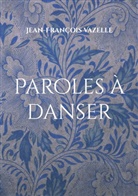 Jean-François Vazelle - Paroles à danser
