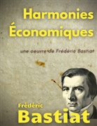 Frédéric Bastiat - Harmonies Économiques
