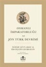 Francois Georgeon, Noemi Levi Aksu - Osmanli Imparatorlugu ve Jön Türk Devrimi