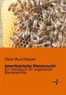 Hans Buschbauer - Amerikanische Bienenzucht