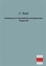 C Rüst, C. Rüst - Anleitung zur Darstellung anorganischer Präparate