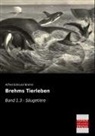 Alfred E. Brehm, Alfred Edmund Brehm - Brehms Tierleben. Bd.1.3