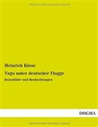 Heinrich Klose - Togo unter deutscher Flagge