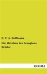 E T A Hoffmann, E.T.A. Hoffmann - Die Märchen der Serapions Brüder