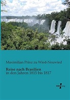 Maximilian Prinz zu Wied-Neuwied, Maximilian Prinz zu Wied-Neuwied - Reise nach Brasilien
