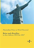 Maximilian Prinz zu Wied-Neuwied, Maximilian Prinz zu Wied-Neuwied - Reise nach Brasilien