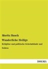Moritz Busch - Wunderliche Heilige