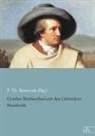 F Th Bratranek (Hg ), F. Th. Bratranek (Hg., Alexander Von Humboldt, Wilhelm Von Humboldt, Johann Wolfgang von Goethe, F. Th. Bratranek - Goethes Briefwechsel mit den Gebrüdern Humboldt