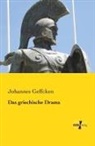 Johannes Geffcken - Das griechische Drama
