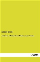 Eugen Zabel - Auf der sibirischen Bahn nach China