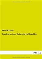 Rudolf Zabel - Tagebuch einer Reise durch Marokko