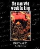 Rudyard Kipling, Rudyard Kipling, Kipling Rudyard Kipling - The Man Who Would Be King