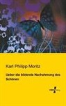 Karl Philipp Moritz - Ueber die bildende Nachahmung des Schönen