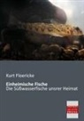 Kurt Floericke - Einheimische Fische