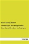 Hans Georg Bader - Grundlagen der Flugtechnik