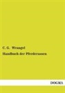 C G Wrangel, C. G. Wrangel, Carl G. von Wrangel - Handbuch der Pferderassen