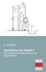 A Kistner, A. Kistner, Adolf Kistner - Geschichte der Physik. Bd.2
