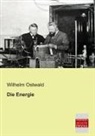 Wilhelm Ostwald - Die Energie