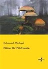 Edmund Michael - Führer für Pilzfreunde