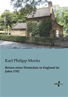 Karl Philipp Moritz - Reisen eines Deutschen in England im Jahre 1782