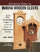 John Nelson, Nelson John - Complete Guide to Making Wood Clocks, 3rd Edition