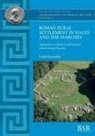 Leah Reynolds - Roman Rural Settlement in Wales and the Marches