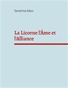Sandrine Adso - La Licorne l'Âme et l'Alliance