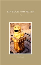 L C Wizard, L. C. Wizard, L.C. Wizard - Ein Buch vom Reisen