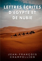 Jean-Francois Champollion - Lettres &eacute;crites d'Egypte et de Nubie entre 1828 et 1829
