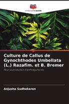 Gangaprasad Appukuttan Nair, Anjusha Sudhakaran - Culture de Callus de Gynochthodes Umbellata (L.) Razafim. et B. Bremer