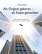 Wolfgang Aigner - Als Original geboren - als Kopie gestorben