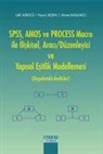 Harun Sesen - SPSS, AMOS ve PROCESS Macro ile Iliskisel, Araci-Düzenleyici ve Yapisal Esitlik Modellemesi Uygulamali Analizler