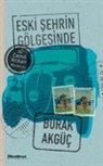 Burak Akgüc - Eski Sehrin Gölgesinde