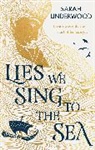 Sarah Underwood, Underwood Sarah - Lies We Sing to the Sea