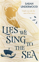 Sarah Underwood, Underwood Sarah - Lies We Sing to the Sea