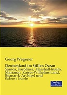 Georg Wegener - Deutschland im Stillen Ozean