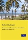 Robert Hartmann - Madagaskar und die Inseln Seychellen, Aldabra, Komoren und Maskarenen