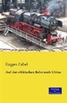 Eugen Zabel - Auf der sibirischen Bahn nach China
