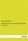 Otto von Bismarck - Politische Briefe aus den Jahren 1849-1889