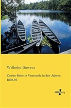 Wilhelm Sievers - Zweite Reise in Venezuela in den Jahren 1892-93